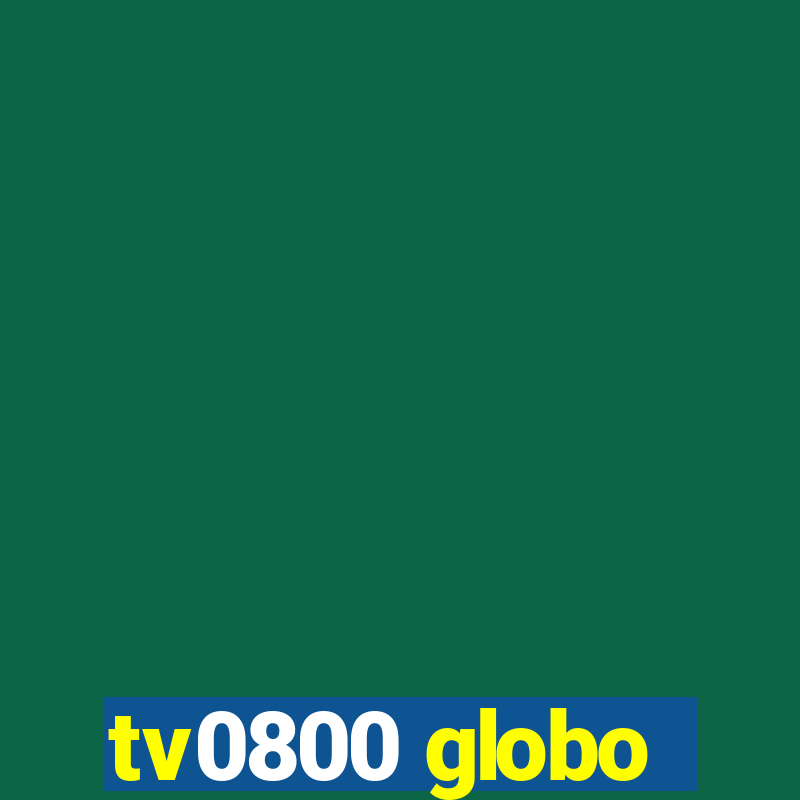 tv0800 globo